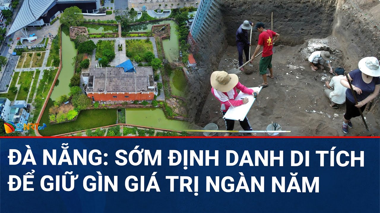 CHÀO NGÀY MỚI | Đà Nẵng: Cần sớm "định danh' di tích để bảo tồn giá trị ngàn năm