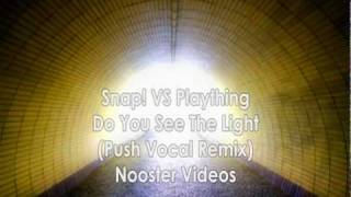 Snap! VS Plaything - Do You See The Light ( Push Vocal Remix ) HQ