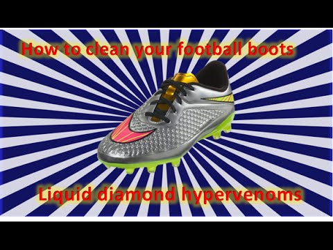 How to clean your dirty football boots - liquid diamond hypervenoms