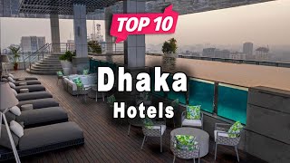 Top 10 Hotels to Visit in Dhaka | Bangladesh  - English