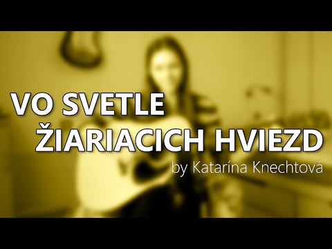 Katarína Knechtová - Vo svetle žiariacich hviezd (guitar cover)