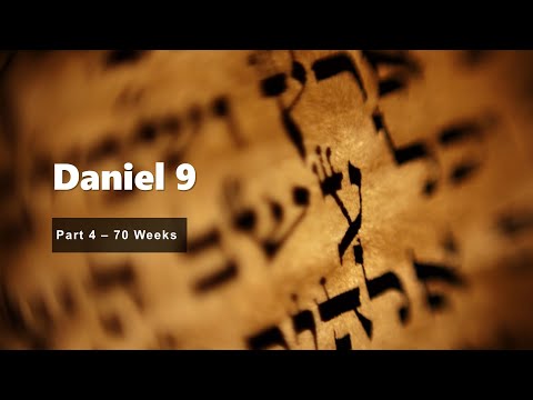 Daniel Chapter 9 Part 4 - 70 Weeks