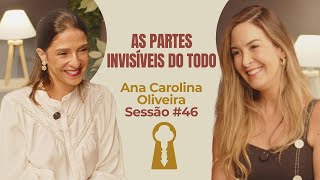As Partes Invisíveis do Todo com Ana Carolina Oliveira- Parece Terapia | Sessão #46