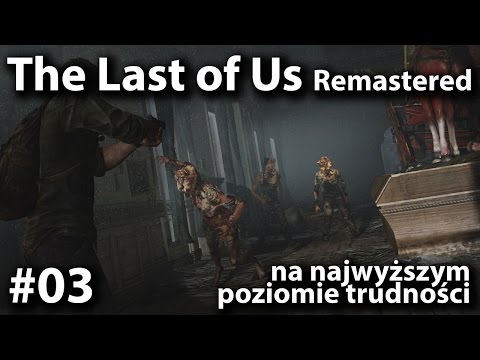 The Last of Us Remastered (na poziomie Grounded), cz.3