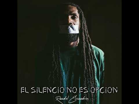 El Silencio No Es Opción - Raudel Escuadron
