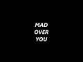 Mad over you lyrics