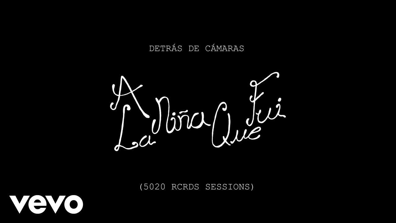 A La Niña Que Fui (5020 RCRDS Sessions - Detrás de Cámaras)