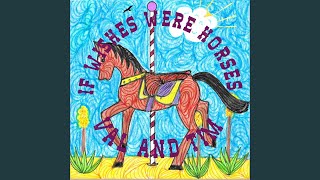 If Wishes Were Horses Beggars Would Ride