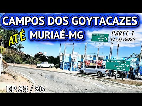 CAMPOS DOS GOYTACAZES-RJ ATÉ MURIAÉ-MG,PELA BR356 PARTE 1 #camposdosgoytacazes #br356 #br116 #muriaé