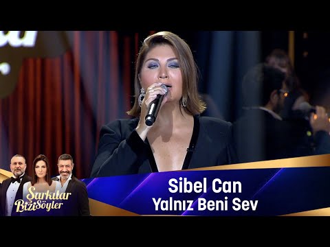 Sibel Can - YALNIZ BENİ SEV