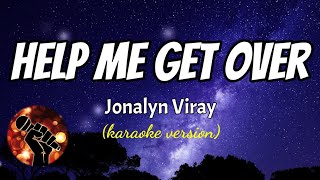 HELP ME GET OVER - JONALYN VIRAY (karaoke version)