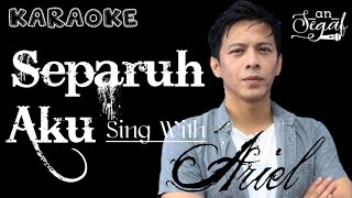 Download lagu SEPARUH AKU - DUET KARAOKE BARENG ARIEL (NOAH) mp3