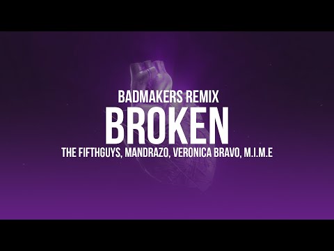 The FifthGuys, Mandrazo, Veronica Bravo & M.I.M.E - Broken (BadMakers Remix)