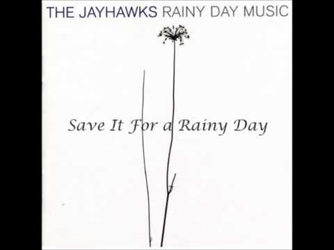 The Jayhawks - Save It For A Rainy Day