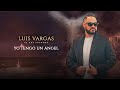 Luis Vargas - Yo Tengo Un Ángel (Video Oficial)