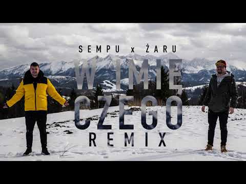 SEMPU x ŻARU - W IMIĘ CZEGO (REMIX)