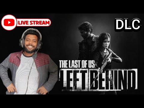 Left Behind DLC | The Last Of Us Part 1 DLC Gameplay  | LIVE 🔴