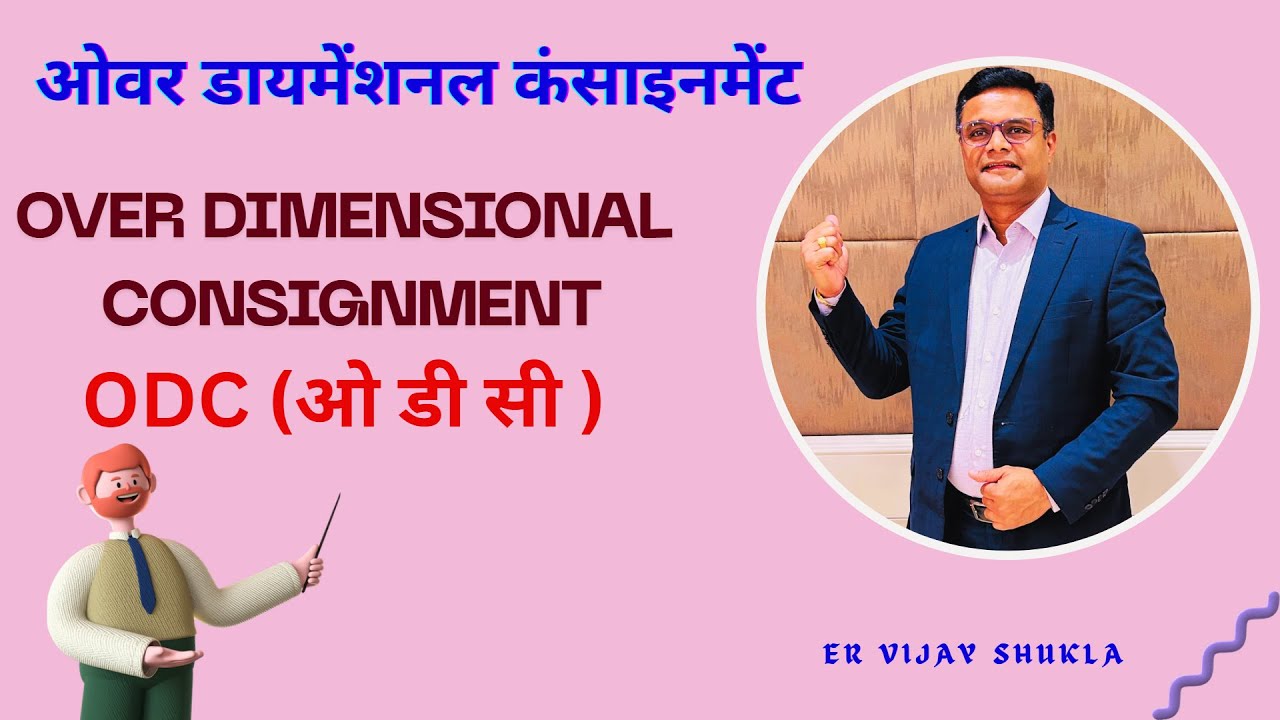 Over Dimensional Consignment(ODC) Over Dimensional Consignment- ODC, A-Class, B-Class & C-Class ODC