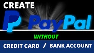 How to Create a PayPal Account Without a Credit Card or Bank Account | 2021