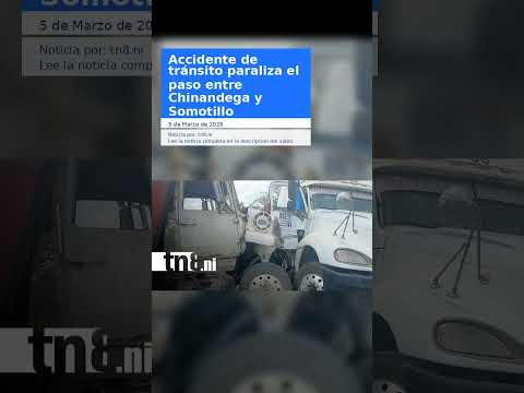 Accidente de tránsito paraliza el paso entre Chinandega y Somotillo