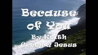 Because Of You |Lyrics| - Keith Green