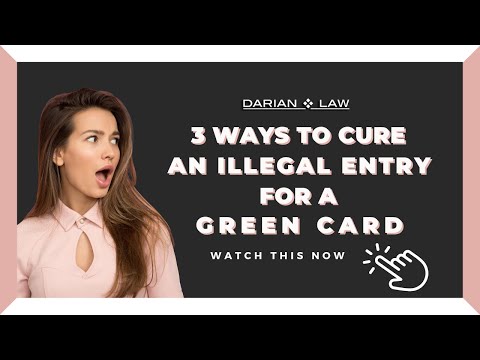 How to Cure an Illegal Entry for a Green Card: 3 ways