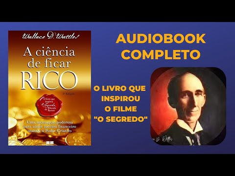 A Ciencia de Ficar Rico - Livro Wallace Wattles - Audiobook Completo