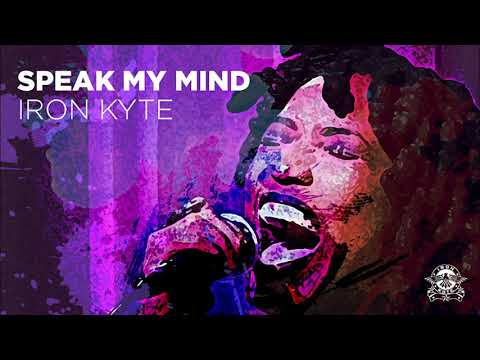 IRON KYTE - Speak My Mind (OFFICIAL AUDIO)