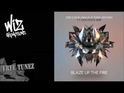 Erb N Dub, Malux & Tony Anthem ft. Doctor & SMK - Blaze Up The Fire [FREE DL]