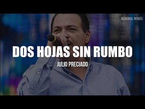 Julio Preciado - Dos Hojas Sin Rumbo (LETRA)