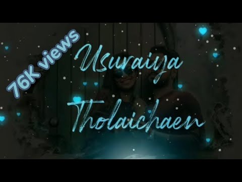 Usuraiya Tholaichaen Song Lyrics