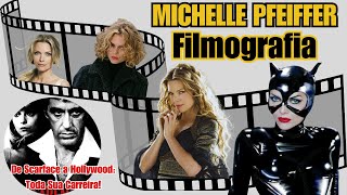 MICHELLE PFEIFFER: A TRAJETÓRIA DE UMA LENDA DO CINEMA +  FILMOGRAFIA COMPLETA