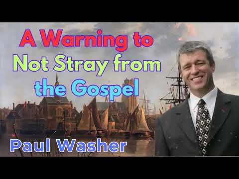 A Warning to Not Stray from the Gospel   Paul Washer Sermons