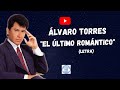 ÁLVARO TORRES - EL ÚLTIMO ROMÁNTICO (1998) (LETRA)