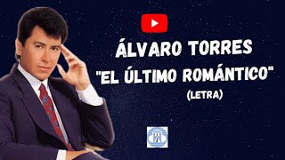 ÁLVARO TORRES - EL ÚLTIMO ROMÁNTICO (1998) (LETRA)