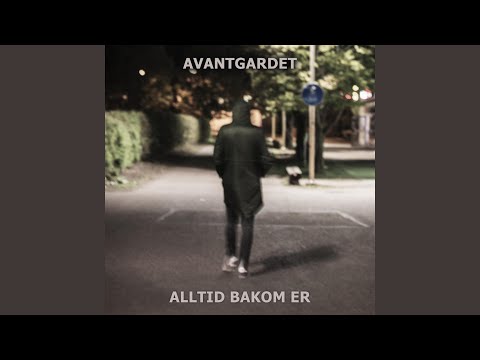 Alltid Bakom Er - Avantgardet