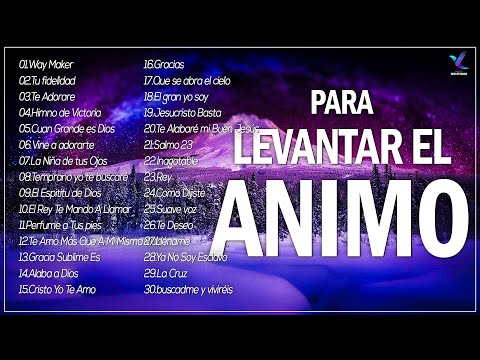 MÚSICA CRISTIANA PARA LEVANTAR EL ÁNIMO 2022 - ALABANZAS PARA ALIMENTAR EL ALMA - ADORACIÓN A DIOS