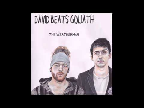 David Beats Goliath - The Weatherman