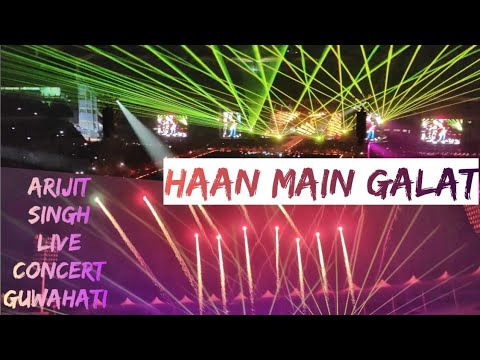 Haan Main Galat❤️‍🔥|| Arijit Singh live Show in Guwahati || Arijit Singh Concert || #arijitsingh
