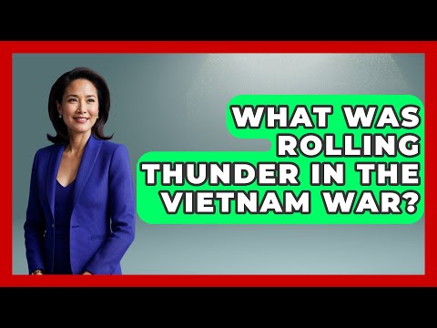 What Was Rolling Thunder In The Vietnam War? - Military History HQ