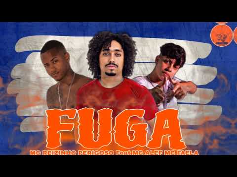 Mc Reizinho Perigoso Mc Alef Mc Faela - Fuga