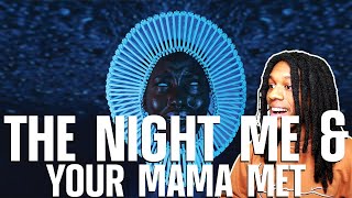 FIRST TIME HEARING Childish Gambino - The Night Me and Your Mama Met Reaction
