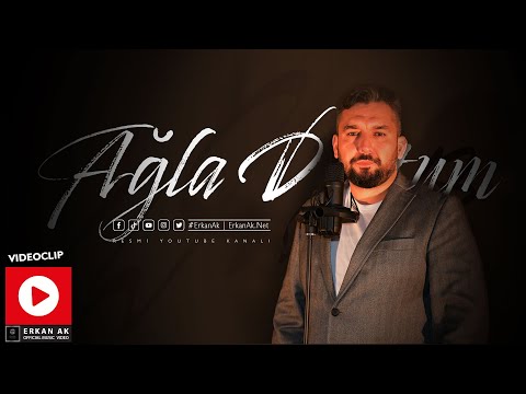 Erkan Ak "Ağla Dostum"