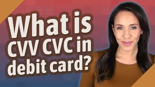 What is CVV CVC in debit card?