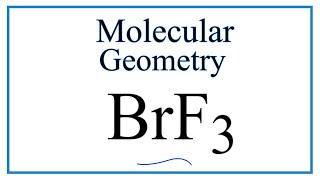 BrF3 (Bromine trifluoride) Molecular Geometry, Bond Angles