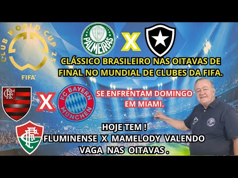 FLA,BOTA E PALMEIRAS, JÁ ESTÃO NAS OITAVAS DE FINAL DO MUNDIAL DE CLUBES, HOIJÉ O DIA DO FLUMINENSE.