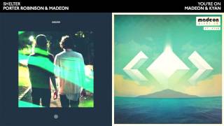 YOU'RE ON SHELTER - Porter Robinson & Madeon Mashup