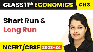 Class 11 Economics Chapter 3 | Short Run And Long Run - Production And Cost
