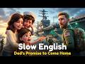 Dad S Promise To Come Home Slow English Listening Practice A2 Level