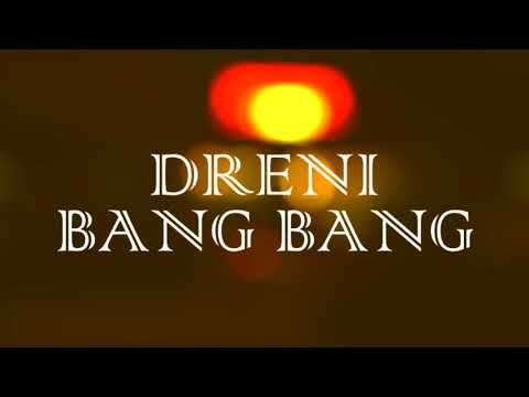DRENI - BANG BANG